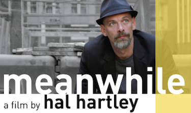 Meanwhile, a film by Hal Hartley